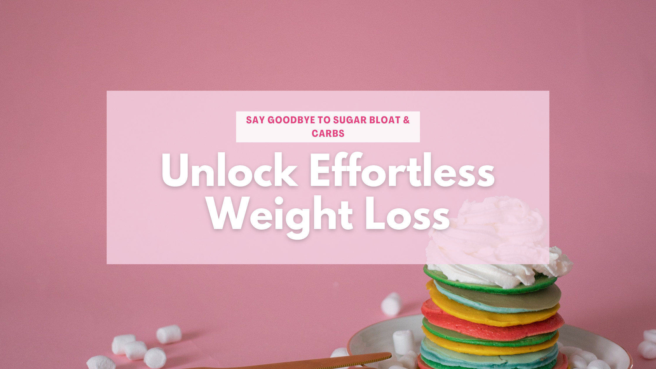 Say Goodbye to Sugar bloat & Carbs: Unlock Effortless Weightloss