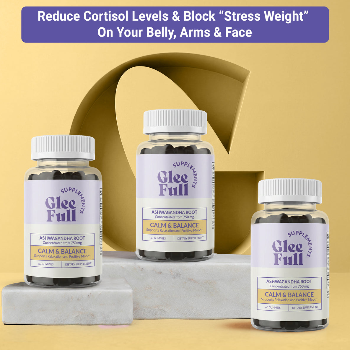 Three clear GleeFull Calm & Balance gummy bottles filled with dark gummies, arranged on marble blocks against a yellow background. Purple banner reads: 'Reduce Cortisol Levels & Block "Stress Weight" On Your Belly, Arms & Face'. Labels read 'Ashwagandha Root Concentrated from 750 mg, Calm & Balance, 60 Gummies'.