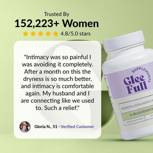 GleeFull review banner on green: 'Trusted By 152,223+ Women, 4.8/5.0 stars'. Quote from Gloria N., 51: intimacy was so painful she was avoiding it, after a month dryness is much better, intimacy is comfortable again and she's reconnecting with her husband. White bottle shown at right.